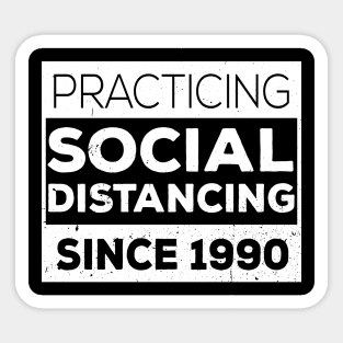 Practicing Social Distancing Since i was born Sticker